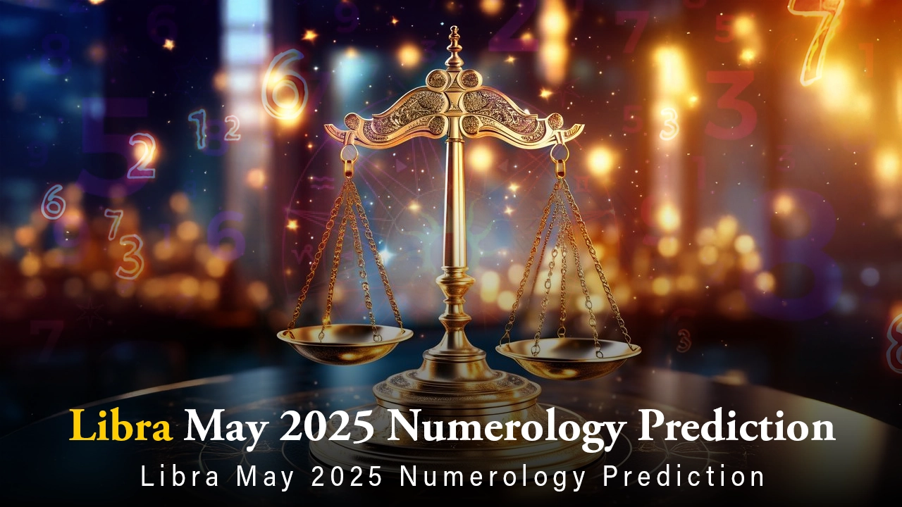 Libra May 2025 Numerology Prediction